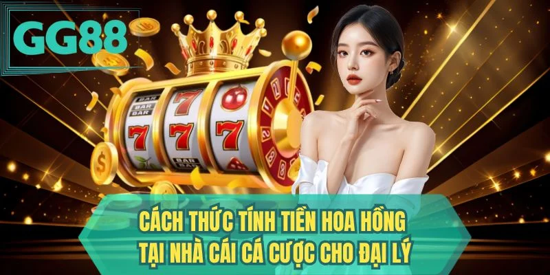 Cách thức tính tiền hoa hồng tại nhà cái cá cược cho đại lý