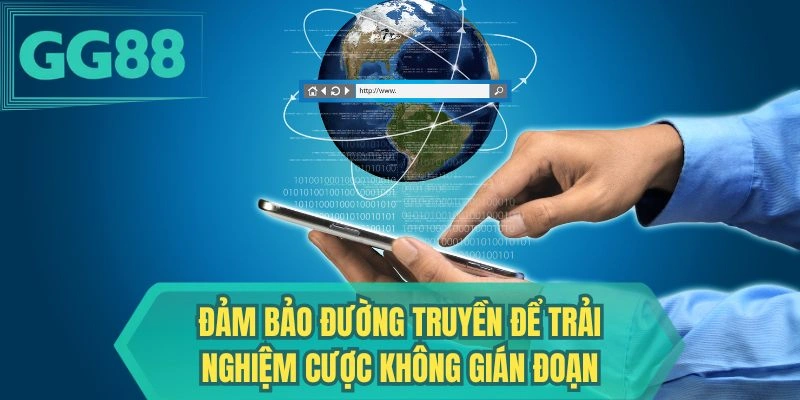 Đảm bảo đường truyền để trải nghiệm cược không gián đoạn