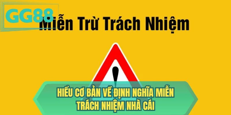 Hiểu cơ bản về định nghĩa miễn trách nhiệm nhà cái 