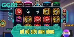 Nổ Hũ Siêu Anh Hùng