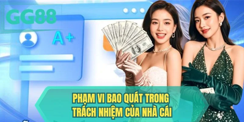 Phạm vi bao quát trong trách nhiệm của nhà cái 