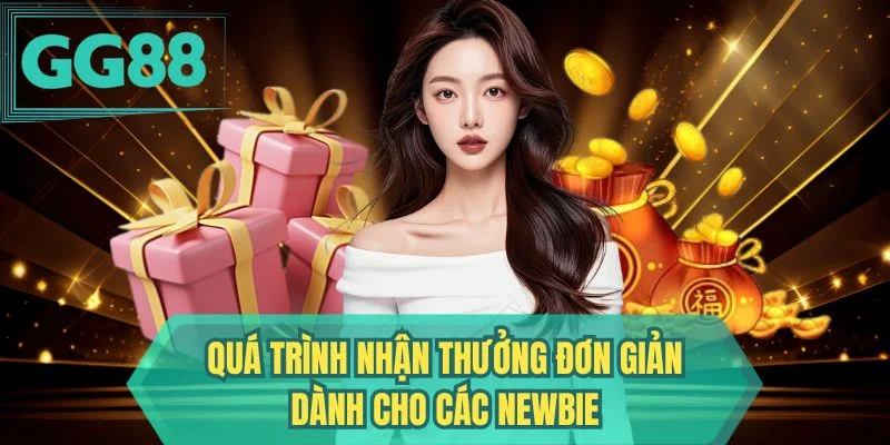 Quá trình nhận thưởng đơn giản dành cho các newbie