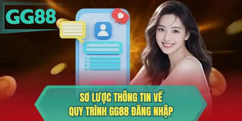 Sơ lược thông tin về quy trình GG88 đăng nhập