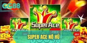 Super Ace Nổ Hũ